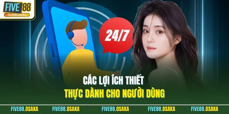 Chăm Sóc Khách Hàng 3 Các lợi ích thiết thực dành cho người dùng