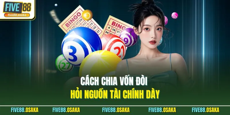 Cách chia vốn đòi hỏi nguồn tài chính dày