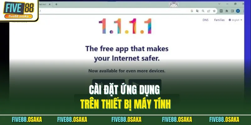 Sử Dụng App 1.1.1.1 Vào Five88 Nhanh Chóng Năm 2026 3 Cài đặt ứng dụng trên thiết bị máy tính