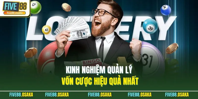 Kinh nghiệm quản lý vốn cược hiệu quả nhất