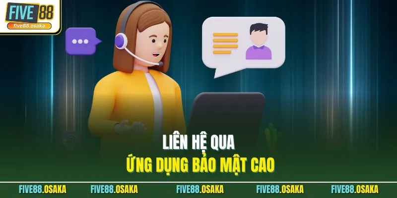 Chăm Sóc Khách Hàng 2 Liên hệ qua ứng dụng bảo mật cao