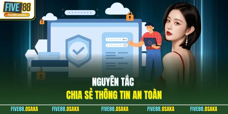 Nguyên tắc chia sẻ thông tin an toàn