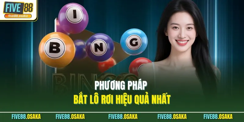 Dàn Lô 10 Số VIP Hôm Nay Tại Five88 Tỷ Lệ Thắng Cao 3 Phương pháp bắt lô rơi hiệu quả nhất