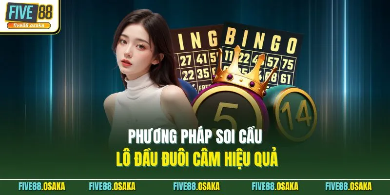 Cặp Lô Kép Khung 3 Ngày Chuẩn Xác 100% Tại Thương Hiệu Five88 3 Phương pháp soi cầu lô đầu đuôi câm hiệu quả