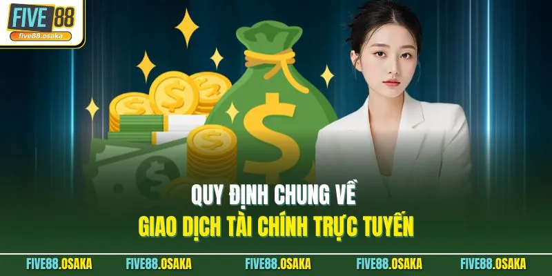 Quy định chung về giao dịch tài chính trực tuyến