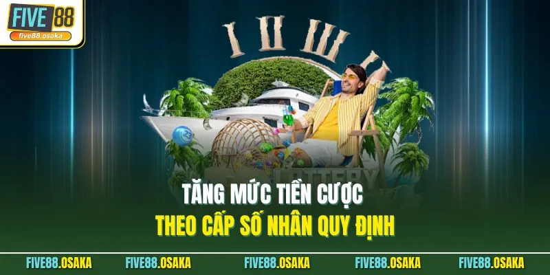 Dàn Đề 20 Số Nuôi Khung 3 Ngày Hốt Bạc Tại Nhà Cái Five88 4 Tăng mức tiền cược theo cấp số nhân quy định